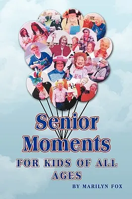 Moments d'âge mûr : Pour les enfants de tous âges - Senior Moments: For Kids of All Ages