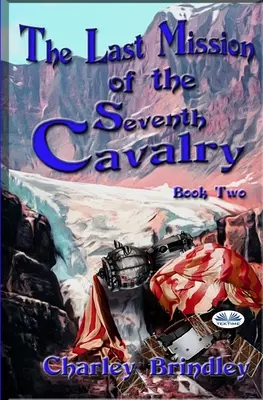 La dernière mission de la septième cavalerie : Deuxième livre - The Last Mission Of The Seventh Cavalry: Book Two