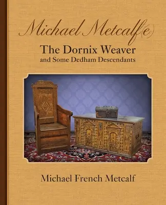 Michael Metcalf(e) le tisseur de Dornix et quelques descendants de Dedham - Michael Metcalf(e) the Dornix Weaver and Some Dedham Descendants