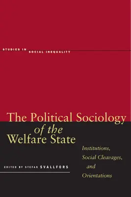 La sociologie politique de l'État-providence : Institutions, clivages sociaux et orientations - The Political Sociology of the Welfare State: Institutions, Social Cleavages, and Orientations