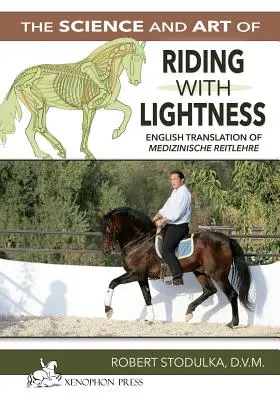 La science et l'art de monter en légèreté : Comprendre les problèmes induits par l'entraînement, les éviter et y remédier. Traduction anglaise de Medizinisch - The Science and Art of Riding in Lightness: Understanding training-induced problems, their avoidance, and remedies. English Translation of Medizinisch