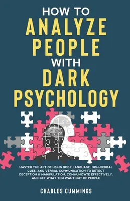 Comment analyser les gens avec la psychologie noire : L'art d'utiliser le langage corporel, les indices non verbaux et la communication verbale pour détecter la tromperie et l'homme. - How to Analyze People with Dark Psychology: Master The Art of Using Body Language, Non-Verbal Cues, and Verbal Communication to Detect Deception & Man