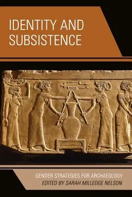 Identité et subsistance : Stratégies de genre pour l'archéologie - Identity and Subsistence: Gender Strategies for Archaeology