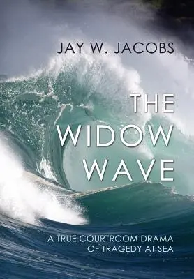 La vague des veuves : Un véritable drame judiciaire sur fond de tragédie en mer - The Widow Wave: A True Courtroom Drama of Tragedy at Sea