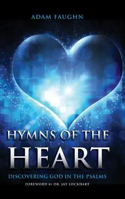 Hymnes du cœur : Découvrir Dieu dans les Psaumes - Hymns of the Heart: Discovering God in the Psalms