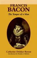 Francis Bacon : Le tempérament d'un homme le tempérament d'un homme - Francis Bacon: The Temper of a Man the Temper of a Man
