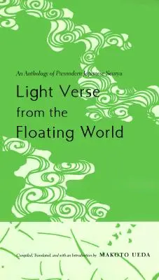 Vers légers du monde flottant : Une anthologie de Senryu japonais prémodernes - Light Verse from the Floating World: An Anthology of Premodern Japanese Senryu