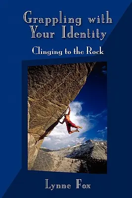 Aux prises avec son identité - S'accrocher au rocher - Grappling with Your Identity - Clinging to the Rock