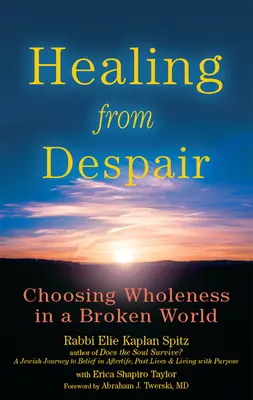 Guérir du désespoir : Choisir la plénitude dans un monde brisé - Healing from Despair: Choosing Wholeness in a Broken World