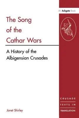 Le chant des guerres cathares : une histoire de la croisade albigeoise - The Song of the Cathar Wars: A History of the Albigensian Crusade