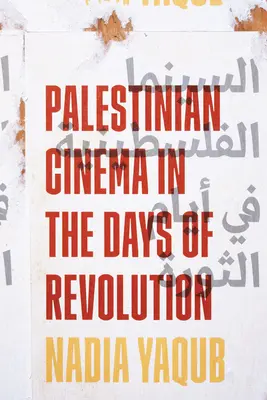 Le cinéma palestinien au temps de la révolution - Palestinian Cinema in the Days of Revolution
