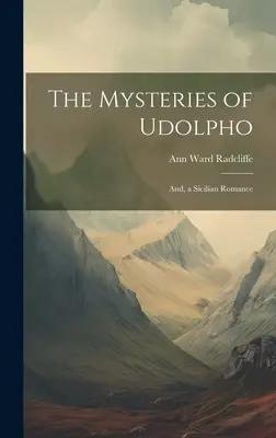 Les mystères d'Udolpho ; et un roman sicilien - The Mysteries of Udolpho; And, a Sicilian Romance