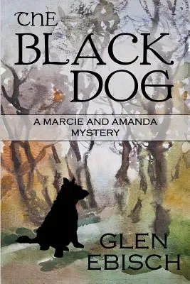 Le chien noir : Un mystère de Marcie et Amanda - The Black Dog: A Marcie and Amanda Mystery