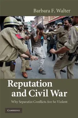 Réputation et guerre civile : pourquoi les conflits séparatistes sont si violents - Reputation and Civil War: Why Separatist Conflicts Are So Violent