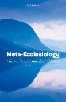 Méta-ecclésiologie : Chroniques sur la conscience de l'Église - Meta-Ecclesiology: Chronicles on Church Awareness