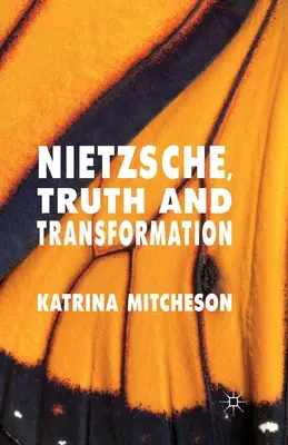 Nietzsche, vérité et transformation - Nietzsche, Truth and Transformation