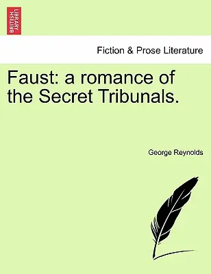 Faust : Une romance des Tribunaux Secrets. - Faust: A Romance of the Secret Tribunals.