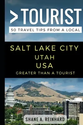Plus qu'un touriste - Salt Lake City Utah USA : 50 conseils de voyage d'un local - Greater Than a Tourist - Salt Lake City Utah USA: 50 Travel Tips from a Local
