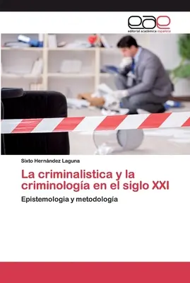 La criminalistique et la criminologie au XXIe siècle - La criminalistica y la criminologa en el siglo XXI