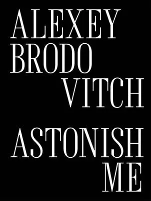 Alexey Brodovitch : Étonnez-moi - Alexey Brodovitch: Astonish Me