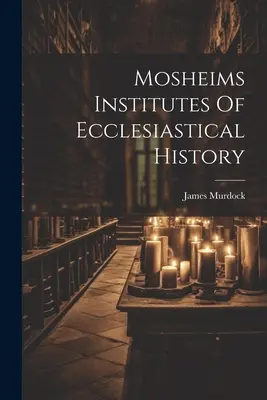 Institut d'histoire ecclésiastique de Mosheim - Mosheims Institutes Of Ecclesiastical History