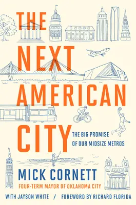 La prochaine ville américaine : La grande promesse de nos métropoles de taille moyenne - The Next American City: The Big Promise of Our Midsize Metros