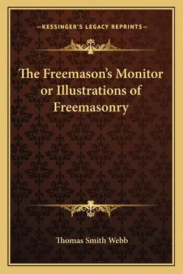 Le moniteur du franc-maçon ou les illustrations de la franc-maçonnerie - The Freemason's Monitor or Illustrations of Freemasonry