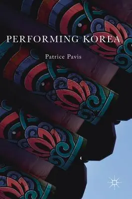 La Corée en spectacle - Performing Korea