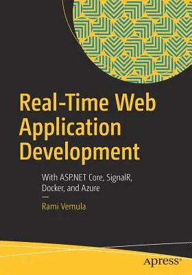 Développement d'applications web en temps réel : Avec ASP.NET Core, Signalr, Docker et Azure - Real-Time Web Application Development: With ASP.NET Core, Signalr, Docker, and Azure