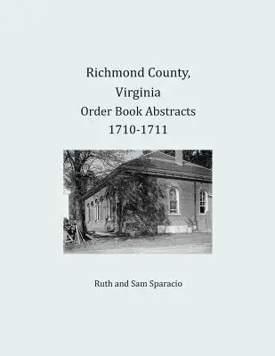 Comté de Richmond, Virginie Résumés de livres d'ordres 1710-1711 - Richmond County, Virginia Order Book Abstracts 1710-1711