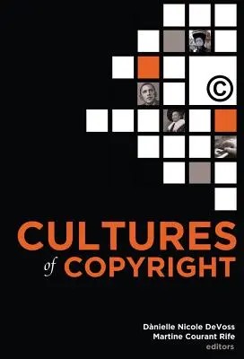 Cultures du droit d'auteur : La propriété intellectuelle contemporaine - Cultures of Copyright: Contemporary Intellectual Property