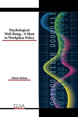 Le bien-être psychologique : un impératif dans la politique du lieu de travail - Psychological Well-Being - A Must in Workplace Policy