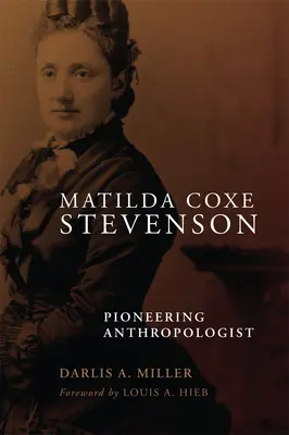 Matilda Coxe Stevenson : Anthropologue pionnière - Matilda Coxe Stevenson: Pioneering Anthropologist