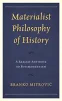 Philosophie matérialiste de l'histoire : Un antidote réaliste au postmodernisme - Materialist Philosophy of History: A Realist Antidote to Postmodernism