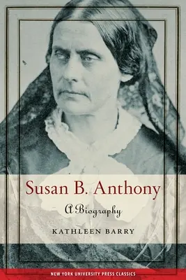 Susan B. Anthony : Une biographie - Susan B. Anthony: A Biography