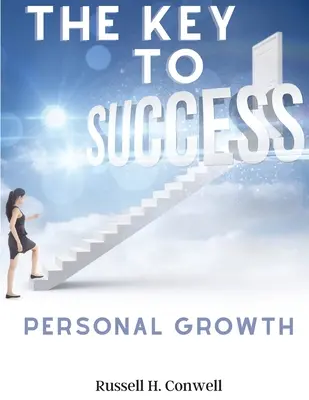 La clé du succès : Un classique de la croissance personnelle - The Key to Success: Personal Growth Classic