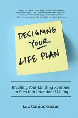 Concevoir votre plan de vie : Briser les routines limitantes pour vivre une vie intentionnelle - Designing Your Life Plan: Breaking Your Limiting Routines to Step Into Intentional Living