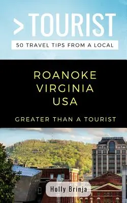 Plus qu'un touriste - Roanoke Virginia USA : 50 conseils de voyage d'un local - Greater Than a Tourist- Roanoke Virginia USA: 50 Travel Tips from a Local