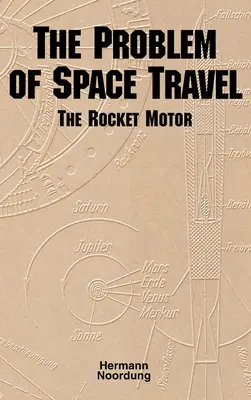 Le problème du voyage spatial : Le moteur-fusée (NASA History Series no. SP-4026) - The Problem of Space Travel: The Rocket Motor (NASA History Series no. SP-4026)