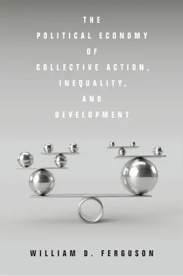 L'économie politique de l'action collective, de l'inégalité et du développement - The Political Economy of Collective Action, Inequality, and Development