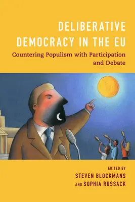 La démocratie délibérative dans l'UE : Contrecarrer le populisme par la participation et le débat - Deliberative Democracy in the EU: Countering Populism with Participation and Debate