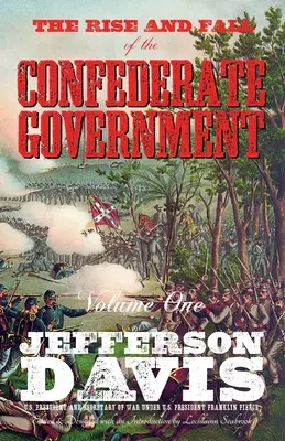 La montée et la chute du gouvernement confédéré : Volume 1 - The Rise and Fall of the Confederate Government: Volume One