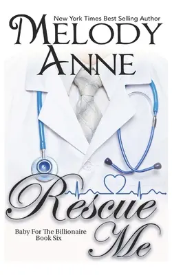 Rescue Me (Bébé pour le milliardaire, Livre 6) - Rescue Me (Baby for the Billionaire, Book 6)