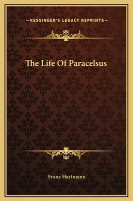 La vie de Paracelse - The Life Of Paracelsus