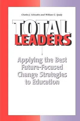 Total Leaders : Appliquer à l'éducation les meilleures stratégies de changement axées sur l'avenir - Total Leaders: Applying the Best Future-Focused Change Strategies to Education