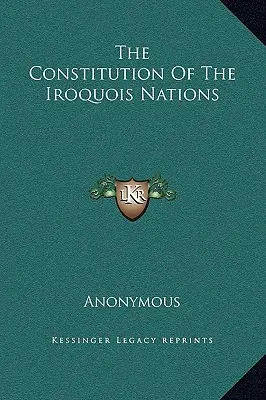 La constitution des nations iroquoises - The Constitution Of The Iroquois Nations