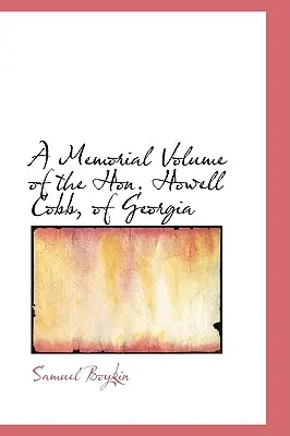 Un volume commémoratif de l'honorable Howell Cobb, de Géorgie - A Memorial Volume of the Hon. Howell Cobb, of Georgia