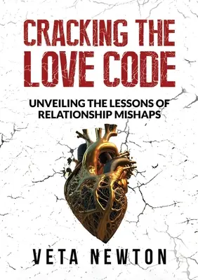 Décoder le code de l'amour : Dévoiler les leçons des mésaventures relationnelles - Cracking the Love Code: Unveiling The Lessons of Relationship Mishaps