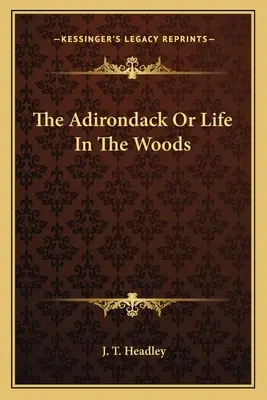 L'Adirondack ou la vie dans les bois - The Adirondack Or Life In The Woods