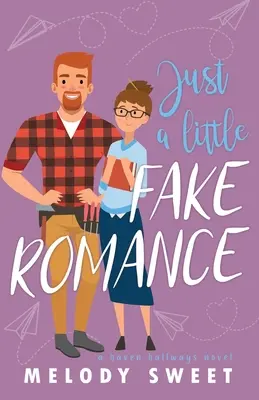 Juste un peu de fausse romance : Une douce comédie romantique - Just A Little Fake Romance: A Sweet Romantic Comedy